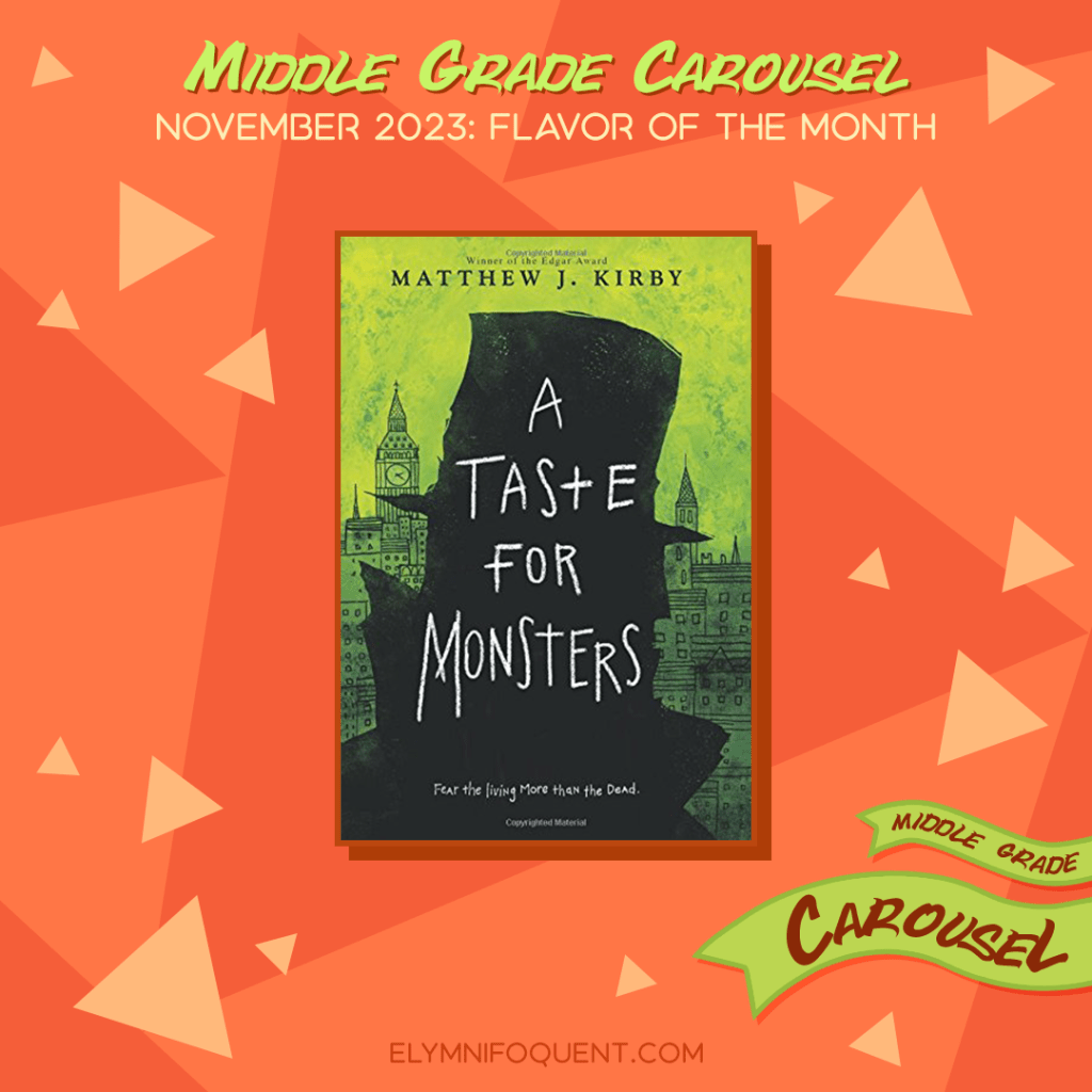 Book spotlight for Middle Grade Carousel November 2023: Flavor of the Month features the book A TASTE FOR MONSTERS by Matthew J. Kirby.