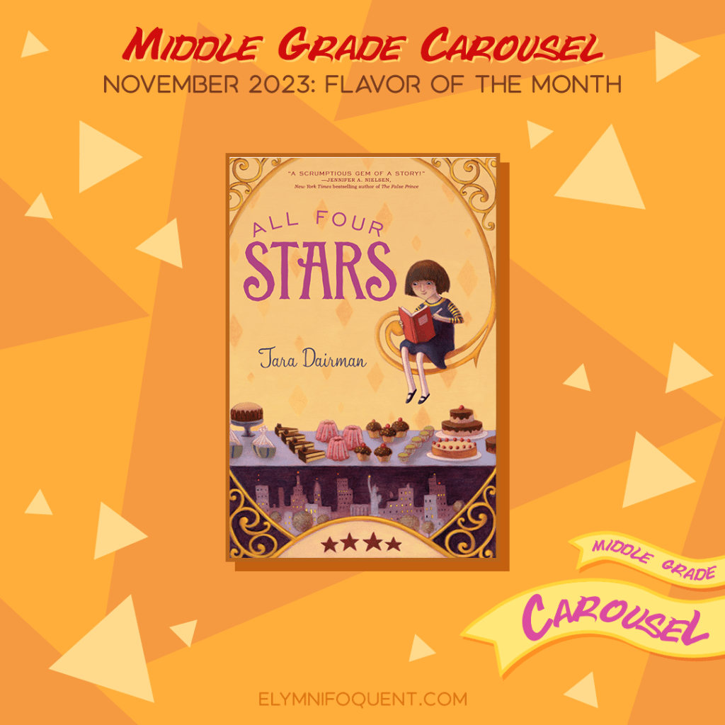 Book spotlight for Middle Grade Carousel November 2023: Flavor of the Month features the book ALL FOUR STARS by Tara Dairman.