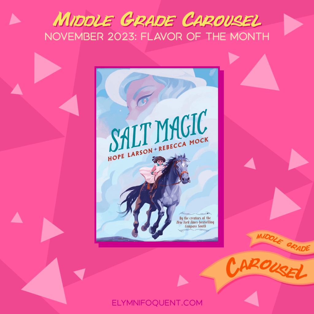 Book spotlight for Middle Grade Carousel November 2023: Flavor of the Month features the book SALT MAGIC by Hope Larson & Rebecca Mock.