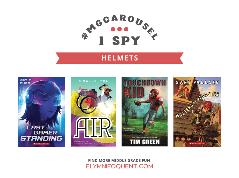 I SPY: Helmets featuring the book covers of LAST GAMER STANDING by Katie Zhao; AIR by Monica Roe; TOUCHDOWN KID by Tim Green; and MASTERS OF DISASTER by Gary Paulsen.