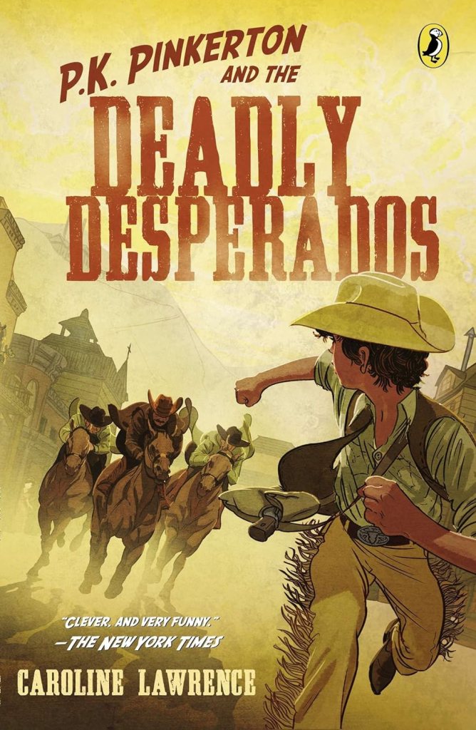 P.K. Pinkerton and the Deadly Desperados by Caroline Lawrence