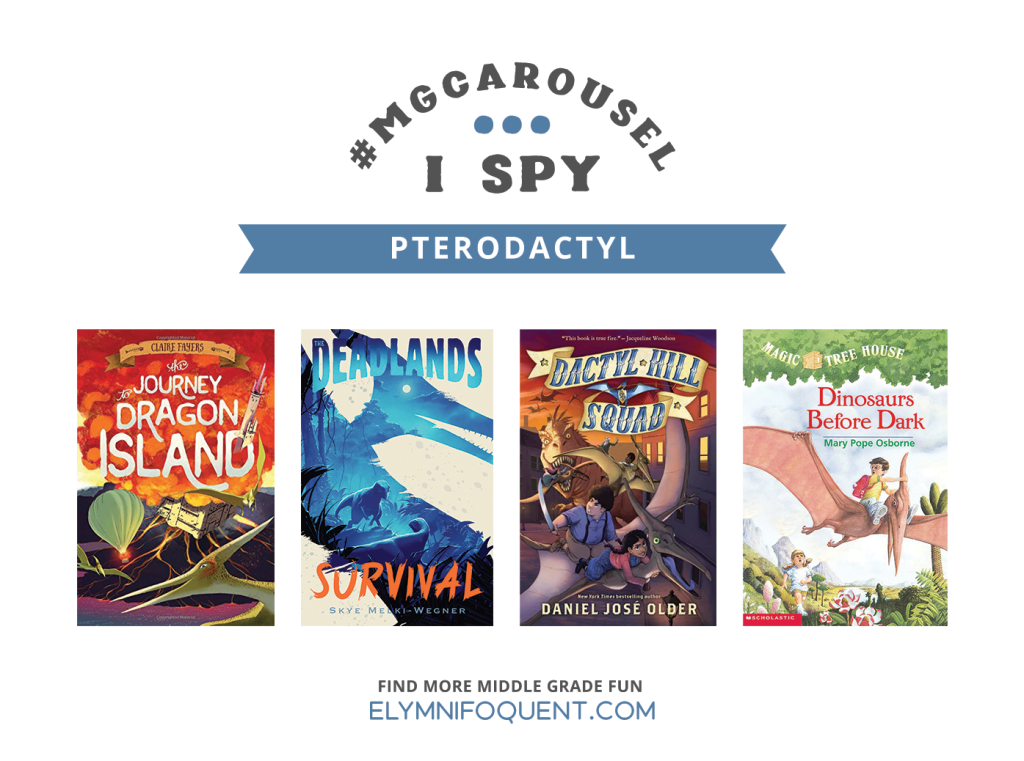 I SPY: Pterodactyl featuring the book covers of THE JOURNEY TO DRAGON ISLAND by Claire Fayers; THE DEADLANDS: SURVIVAL by Skye Melki-Wegner; DACTYL HILL SQUAD by Daniel José Older; and DINOSAURS BEFORE DARK by Mary Pope Osborne.