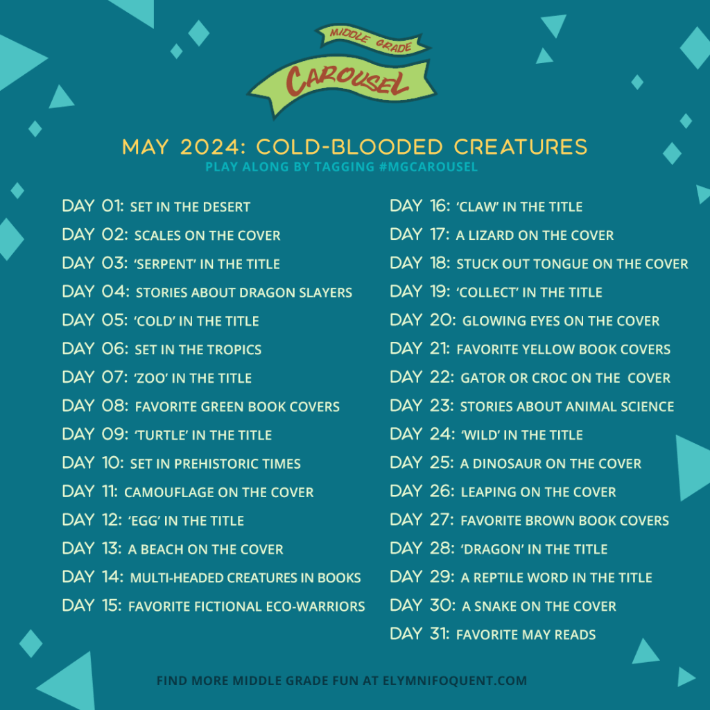 Middle Grade Carousel May 2024: Cold-Blooded Creatures. Graphic includes daily prompts (listed below).