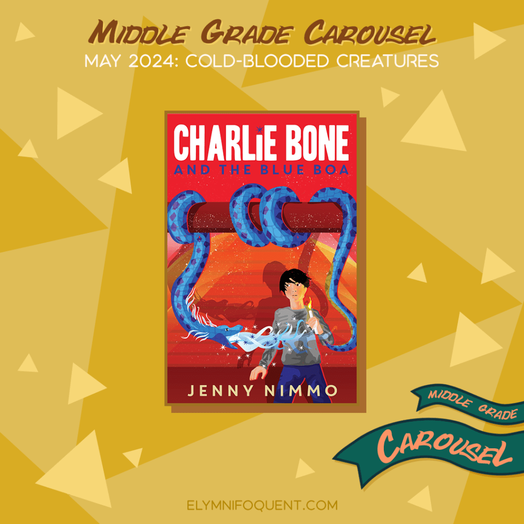 Book spotlight for Middle Grade Carousel May 2024: Cold-Blooded Creatures features the book CHARLIE BONE AND THE BLUE BOA by Jenny Nimmo.