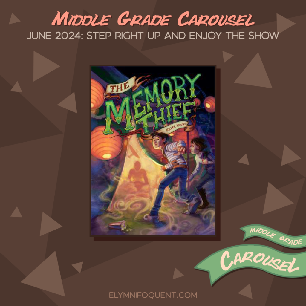 Book spotlight for Middle Grade Carousel June 2024: Step Right Up and Enjoy the Show features the book THE MEMORY THIEF by Bryce Moore.