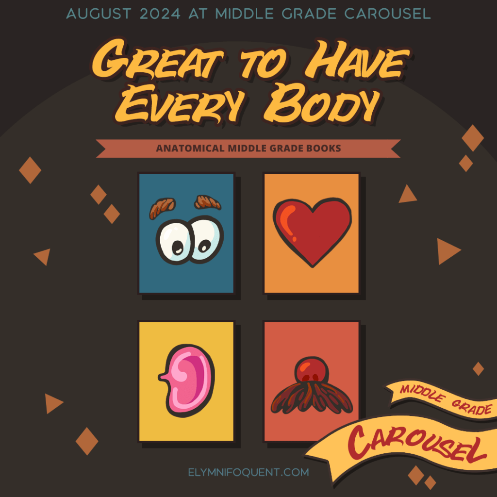 August 2024 at Middle Grade Carousel: Great to Have Every Body.