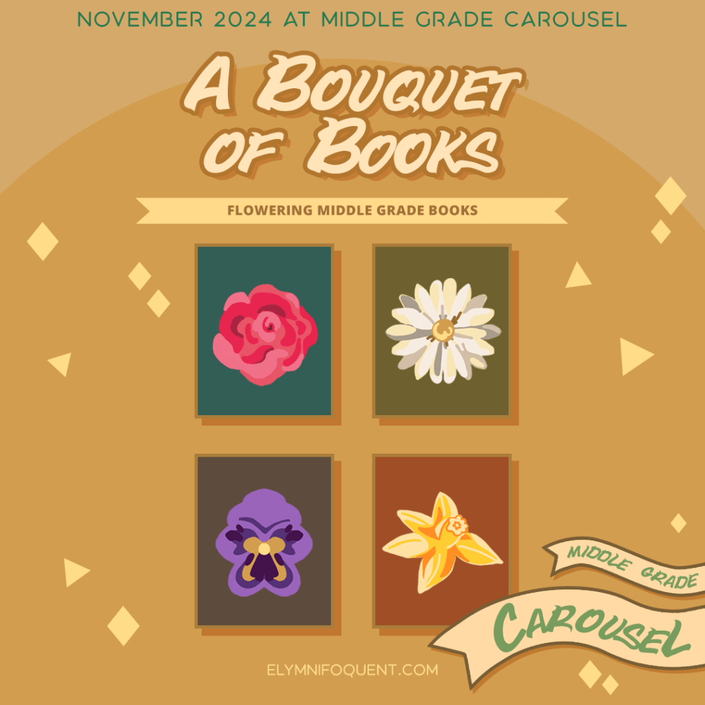 November 2024 at Middle Grade Carousel: A Bouquet of Books.